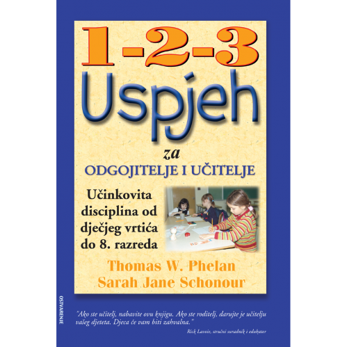 1-2-3 uspjeh za odgojitelje i učitelje: Učinkovita disciplina od dječjeg vrtića do 8. razreda