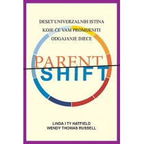 Parentshift - deset univerzalnih istina koje će vam promijeniti odgajanje djece